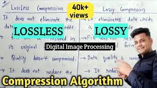 Lossless compression and lossy compression in digital image processing | Lec-28