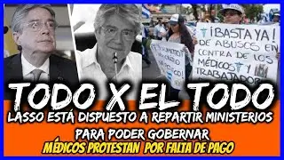 TODO x ELTODO Lasso dispuesto a repartir ministerios para gobernar.Paro de M&eacute;dicos por falta de pago