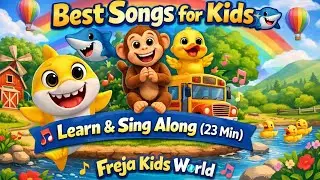 Best Songs for Kids 🦈🐵🦆 | Learn & Sing Along (23 Min)/ Freja Kids World.