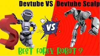 Difference Between Devtube Forex Trading Robot or devtube Scalping Trading Robot 🤖