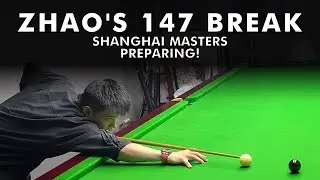 Zhao Xintong 147 Practice 🔥 Preparing for Shanghai Masters!