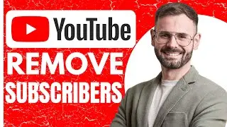 How to Remove Subscribers From Your YouTube Account (FULL Tutorial 2024)