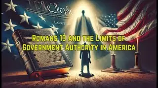 Romans 13 and the Limits of Government Authority in America