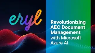 Eryl: Revolutionizing AEC Document Management with Microsoft Azure AI