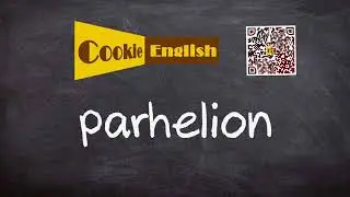 Parhelion   Pronunciation, Paraphrase, Listen & Practice
