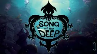 Song of the Deep Part 1