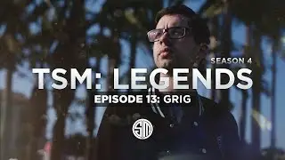 TSM: LEGENDS - Season 4 Episode 13 - Grig