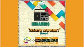 #IKINAMICO: Ni nde mwere? | Igice cya 1