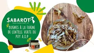 Recette Sabarot - Bugnes légères et moelleuses à la farine de Lentille verte du Puy A.O.P.