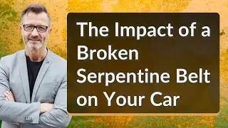 The Impact of a Broken Serpentine Belt on Your Car