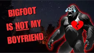 Bigfoot is NOT my Boyfriend | Bigfoot game 2023 #letsplay