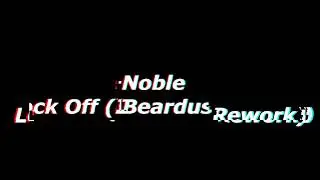 Noble &ndash; Lock Off (Beardus Rework) [140 bpm beat]