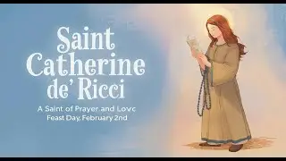Saint Catherine de&rsquo; Ricci | A Saint of Prayer and Love | Feast Day February 2 | Saint Story for Kids