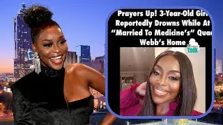 BREAKING NEWS| 3 YEAR OLD BABY DROWNING IN MARRIED TO MED STAR QUAD WEBBS POOL + MORE