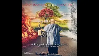 My Battles With Cancer: A patient and caregiver's candid memoir - Introduction