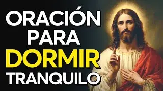🙏 ORACION para dormir TRANQUILO y PROTEGIDO  | escucha esta oración a jesus