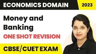 Money & Banking - One Shot Revision | CUET Economics Domain | CUET Exams 2023