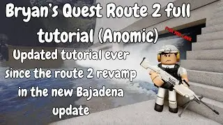 ANOMIC | Bryans Quest Route 2 Tutorial