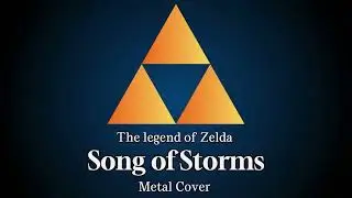 The Legend Of Zelda - Song of Storms [Metal Cover]