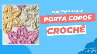 Como Fazer Porta Copos de Flor em Croch&ecirc;