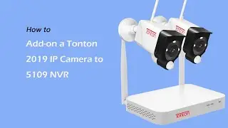How to add a C2019 IP Camera to your Tonton 5109 5MP NVR