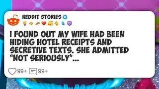 I found out my wife had been hiding hotel receipts and secretive texts. She admitted “not #reddit 
