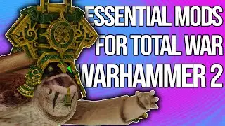 Essential Mods for Total War: Warhammer 2