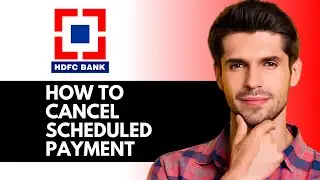 How to Cancel Scheduled Payment in HDFC NetBanking (Quick & Easy Guide)