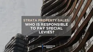 Strata Property Sales: Who is Responsible to Pay Special Levies?