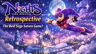 NiGHTS Into Dreams Retrospective | The Best Sega Saturn Game?