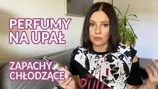 Perfumy na lato na upał 30+🥵☀️ Zapachy chłodzące💦❄️