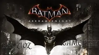 Batman: Arkham Knight -POCZĄTEK/THE BEGINING (GAMEPLAY PL 1)