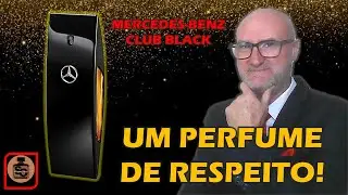 MERCEDES-BENZ CLUB BLACK - UM PERFUME DE RESPEITO!
