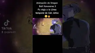 Animaci&oacute;n de Dragon Ball Xenoverse 2Fu viaja a la L&iacute;nea temporal de Cell, latino 😶🔥