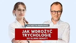Jak wdrożyć trychologię do kliniki beauty