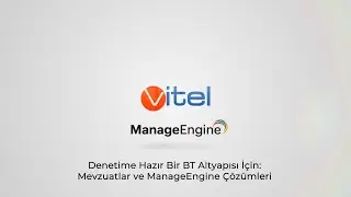 Denetime Hazır Bir BT Altyapısı İçin: Mevzuatlar ve ManageEngine Çözümleri | Vitel