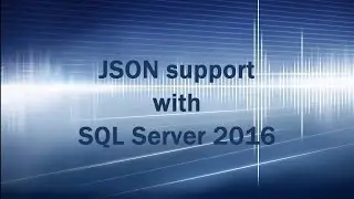Native JSON support in SQL Server 2016