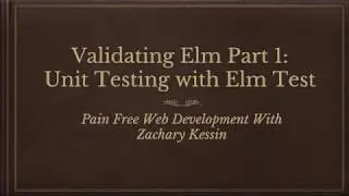 Validating Elm Part 1: Unit Testing with Elm Test