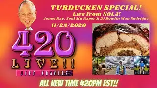 Turducken Special 420LIVE! Jeff Kravitz