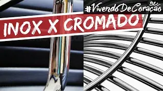 A&Ccedil;O INOX X A&Ccedil;O CROMADO: ENTENDA A DIFEREN&Ccedil;A
