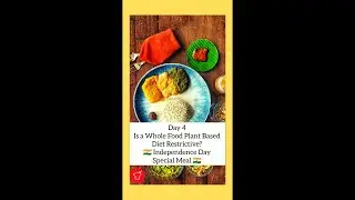 Is a Whole Food Plant Based Diet Restrictive? -  Independence Day Special Meal #Shorts