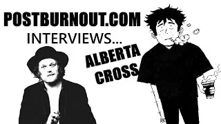 POSTBURNOUT.COM Interviews...Alberta Cross