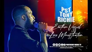Earthen Vessel Live Minstration by Pst Tony Richie
