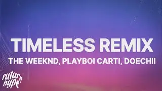 The Weeknd - Timeless Remix (Lyrics) ft. Playboi Carti & Doechii