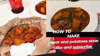 How to make Ethiopian 🇪🇹and Eritrean 🇪🇷potatoes with meat stew (Dinich wet aserar).                
