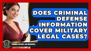 Does Criminal Defense Information Cover Military Legal Cases? | Criminal Defense Law Uncovered News