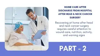 Proper care after Head & Neck Cancer surgery is essential for safe healing: Part -2