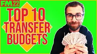 TOP 10 FM22 TRANSFER BUDGETS | FOOTBALL MANAGER 2022