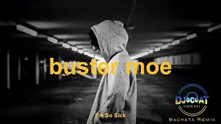 Buster Moe - I'm So Sick (DJ Cat Bachata Remix)