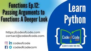 Learn Python | Functions Ep.12: Passing Arguments to Functions A Deeper Look | CodeOfCode